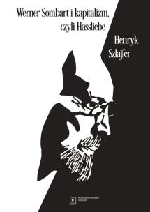 Okładka książki Werner Sombart i kapitalizm, czyli Hassliebe