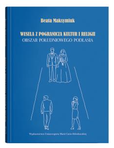 Okładka książki Wesela z pogranicza kultur i religii. Obszar południowego Podlasia