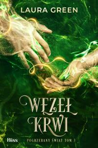 Okładka książki Węzeł krwi. Pogrzebany świat. Tom 3