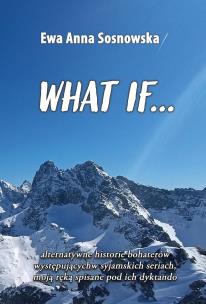 What if.... Autor: Ewa Anna Sosnowska. Multiszop.pl Okładka książki What if...