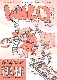 Wiały Wiel Skur-Skur. Wilq Superbohater. Tom 28. Autor: Minkiewicz Bartosz, Minkiewicz Tomasz. Multiszop.pl Okładka książki Wiały Wiel Skur-Skur. Wilq Superbohater. Tom 28
