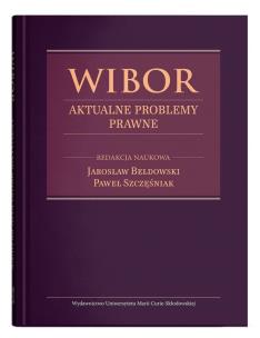 WIBOR. Aktualne problemy prawne. Autor: red. Jarosław Bełdowski, Szczęśniak Paweł. Multiszop.pl Okładka książki WIBOR. Aktualne problemy prawne