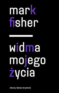 Okładka książki Widma mojego życia. Pisma o depresji, hauntologii i utraconych przyszłościach