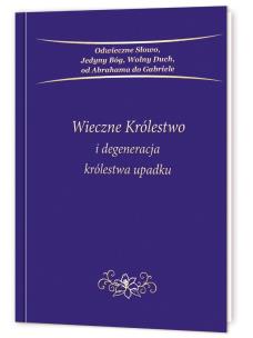 Okładka książki Wieczne Królestwo i degeneracja królestwa upadku