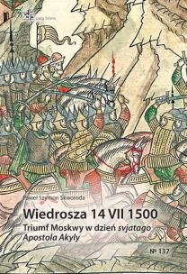 Wiedrosza 14 VII 1500. Triumf Moskwy w dzień.... Autor: Skworoda Paweł Szymon. Multiszop.pl Okładka książki Wiedrosza 14 VII 1500. Triumf Moskwy w dzień...