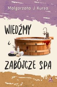 Wiedźmy i zabójcze spa. Autor: Kursa Małgorzata. Multiszop.pl Okładka książki Wiedźmy i zabójcze spa