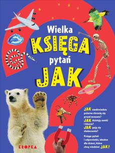 Wielka księga pytań jak. Autor: Symes Sally, Saranne Taylor, Kate Slater. Multiszop.pl Okładka książki Wielka księga pytań jak