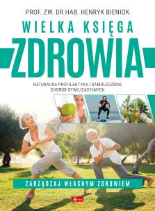 Wielka księga zdrowia. Autor: Henryk Bieniok prof. zw. dr hab.. Multiszop.pl Okładka książki Wielka księga zdrowia