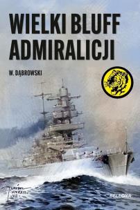 Wielki bluff admiralicji. Autor: Dąbrowski W.. Multiszop.pl Okładka książki Wielki bluff admiralicji