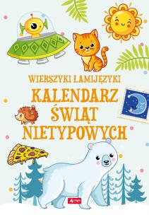 WIERSZYKI ŁAMIJĘZYKI KALENDARZ ŚWIĄT NIETYPOWYCH - uszkodzone. Autor: SABINA BARANOWSKA. Multiszop.pl Okładka książki WIERSZYKI ŁAMIJĘZYKI KALENDARZ ŚWIĄT NIETYPOWYCH - uszkodzone