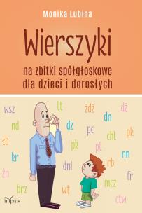 Wierszyki na zbitki spółgłoskowe dla dzieci.... Autor: Monika Lubina. Multiszop.pl Okładka książki Wierszyki na zbitki spółgłoskowe dla dzieci...