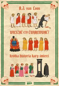 Okładka książki Wieszać czy ćwiartować? Krótka historia kary śmierci