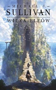 Wieża elfów. Cykl Odkrycia Riyrii. Tom 2. Autor: Sullivan Michael J.. Multiszop.pl Okładka książki Wieża elfów. Cykl Odkrycia Riyrii. Tom 2