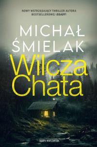 Wilcza chata pocket. Autor: Michał Śmielak. Multiszop.pl Okładka książki Wilcza chata pocket