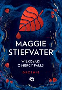 Wilkołaki z Mercy Falls T.1 Drżenie. Autor: Maggie Stiefvater. Multiszop.pl Okładka książki Wilkołaki z Mercy Falls T.1 Drżenie