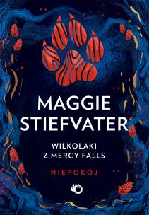 Wilkołaki z Mercy Falls T.2 Niepokój. Autor: Maggie Stiefvater. Multiszop.pl Okładka książki Wilkołaki z Mercy Falls T.2 Niepokój