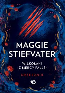 Wilkołaki z Mercy Falls T.4 Grzesznik. Autor: Maggie Stiefvater. Multiszop.pl Okładka książki Wilkołaki z Mercy Falls T.4 Grzesznik