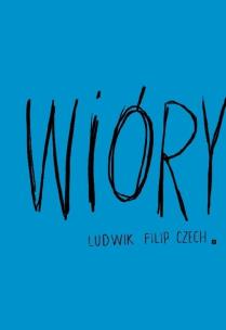 Wióry. Autor: Ludwik Filip Czech. Multiszop.pl Okładka książki Wióry