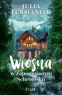 Wiosna w zapomnianym schronisku. Autor: Julia Furmaniak. Multiszop.pl Okładka książki Wiosna w zapomnianym schronisku