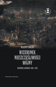 Okładka książki Wizerunek nieszczęśliwej wojny. Dzienniki Gdańskie 1806-1808