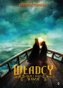 Władcy iluzji. Autor: Mikama Anniina, Alexander Jansson, Sebastian Musielak. Multiszop.pl Okładka książki Władcy iluzji