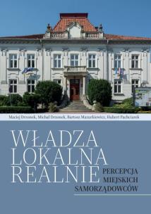 Okładka książki Władza lokalna realnie. Percepcja miejskich samorządowców
