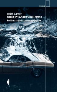 Okładka książki Woda była strasznie zimna. Rodzinna tragedia i proces o zabójstwo