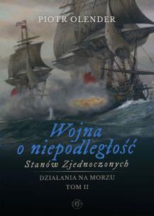 Okładka książki Wojna o niepodległość Stanów Zjednoczonych, 1775-1783. Działania na morzu. Tom 2