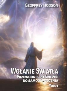 Wołanie Światła T.1 Przewodnik po ścieżce do.... Autor: Geoffrey Hodson. Multiszop.pl Okładka książki Wołanie Światła T.1 Przewodnik po ścieżce do...