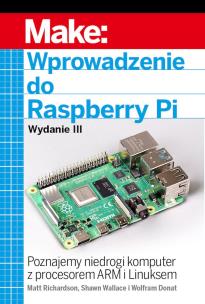 Wprowadzenie do Raspberry Pi. Autor: Richardson Matt, Shawn Wallace, Wolfram Donat. Multiszop.pl Okładka książki Wprowadzenie do Raspberry Pi