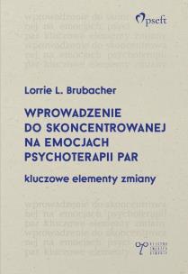 Okładka książki Wprowadzenie do skoncentrowanej na emocjach...