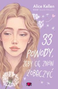 Wracać do ciebie Tom 1 33 powody, żeby cię znów zobaczyć. Autor: Alice Kellen. Multiszop.pl Okładka książki Wracać do ciebie Tom 1 33 powody, żeby cię znów zobaczyć