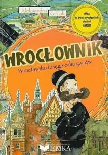 Okładka książki Wrocłownik. Wrocławska księga odkrywców + mapa