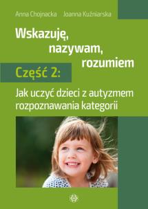 Okładka książki Wskazuję, nazywam, rozumiem. Część 2