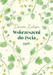 Wskrzeszeni do życia. Autor: Dorota Zalepa. Multiszop.pl Okładka książki Wskrzeszeni do życia