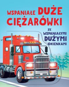 Okładka książki Wspaniałe duże ciężarówki ze wspaniałymi dużymi okienkami