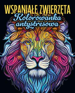 Okładka książki Wspaniałe zwierzęta. Kolorowanka antystresowa