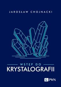 Wstęp do krystalografii. Autor: Chojnacki Jarosław. Multiszop.pl Okładka książki Wstęp do krystalografii