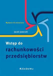 Wstęp do rachunkowości przedsiębiorstw (Wyd. IV zmienione). Autor: Jaworski Jacek. Multiszop.pl Okładka książki Wstęp do rachunkowości przedsiębiorstw (Wyd. IV zmienione)