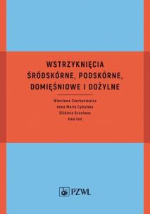 Wstrzyknięcia śródskórne, podskórne, domięśniowe i dożylne. Autor: Ciechaniewicz Wiesława, Cybulska Anna Maria, Grochans Elżbieta, Łoś Ewa. Multiszop.pl Okładka książki Wstrzyknięcia śródskórne, podskórne, domięśniowe i dożylne
