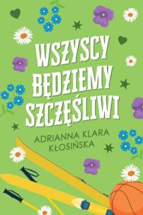 Okładka książki Wszyscy będziemy szczęśliwi