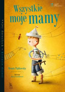 Wszystkie moje mamy. Autor: Renata Piątkowska. Multiszop.pl Okładka książki Wszystkie moje mamy