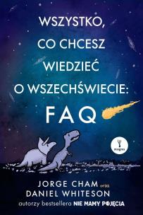 Okładka książki Wszystko, co chcesz wiedzieć o wszechświecie: FAQ