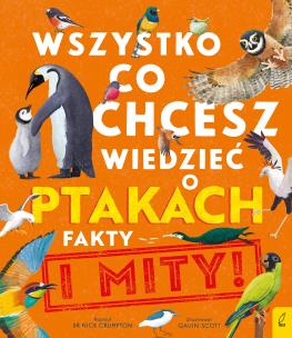 Okładka książki Wszystko, co chcesz wiedzieć ptakach. Fakty i mity