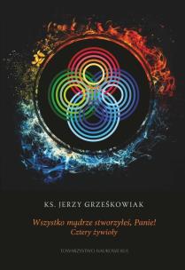 Okładka książki Wszystko mądrze stworzyłeś Panie! Cztery żywioły