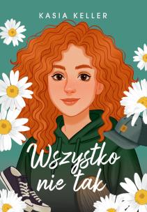 Wszystko nie tak. Autor: Kasia Keller. Multiszop.pl Okładka książki Wszystko nie tak