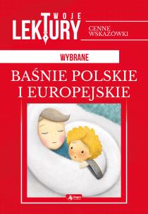 Okładka książki WYBRANE BAŚNIE POLSKIE I EUROPEJSKIE TWOJE LEKTURY - uszkodzone
