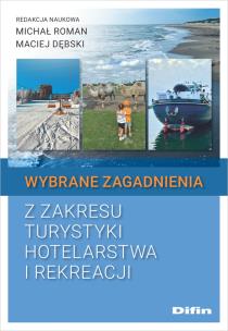 Wybrane zagadnienia z zakresu turystyki, hotelarstwa i rekreacji. Autor: Michał Roman, Dębski Maciej. Multiszop.pl Okładka książki Wybrane zagadnienia z zakresu turystyki, hotelarstwa i rekreacji