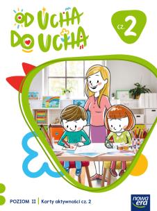 Wychowanie przedszkolne OD UCHA DO UCHA 4-latki poziom 2 cześć 2  Karty aktywności. Autor: Stalmach-Tkacz Anna, Karina Mucha. Multiszop.pl Okładka książki Wychowanie przedszkolne OD UCHA DO UCHA 4-latki poziom 2 cześć 2  Karty aktywności