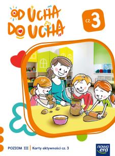 Wychowanie przedszkolne OD UCHA DO UCHA 5-latki poziom 3 część 3 Karty aktywności. Autor: Stalmach-Tkacz Anna, Karina Mucha. Multiszop.pl Okładka książki Wychowanie przedszkolne OD UCHA DO UCHA 5-latki poziom 3 część 3 Karty aktywności